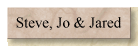 Steve, Jo & Jared